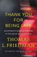 Thank You for Being Late: an Optimist's Guide to Thriving in the Age of Accelerations