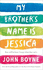 My Brother's Name is Jessica