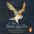 The Lost Spells: An enchanting, beautiful book for lovers of the natural world