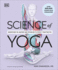 Science of Yoga: Understand the Anatomy and Physiology to Perfect Your Practice