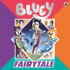 Bluey: Fairytale: A for real life fairytale picture book!