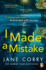 I Made a Mistake: the Twist-Filled, Addictive New Thriller From the Sunday Times Bestselling Author of I Looked Away