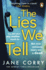 The Lies We Tell: the Twist-Filled, Emotional New Page-Turner From the Sunday Times Bestselling Author of I Made a Mistake