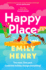 Happy Place: a Shimmering New Novel From #1 Sunday Times Bestselling Author Emily Henry