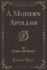 A Modern Apollos (Classic Reprint)