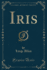 Iris (Classic Reprint)