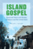 Island Gospel: Pentecostal Music and Identity in Jamaica and the United States (African Amer Music in Global Perspective)