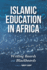 Islamic Education in Africa: Writing Boards and Blackboards