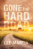 Gone the Hard Road a Memoir