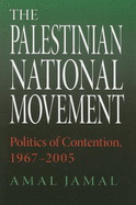 The Palestinian National Movement: Politics of Contention, 1967-2005 (Indiana...