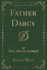Father Darcy (Classic Reprint)