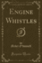 Engine Whistles (Classic Reprint)