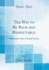 The Way to Be Rich and Respectable: Addressed to Men of Small Fortune (Classic Reprint)