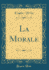 La Morale (Classic Reprint)