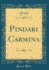 Pindari Carmina Classic Reprint