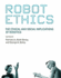 Robot Ethics: the Ethical and Social Implications of Robotics (Intelligent Robotics and Autonomous Agents)