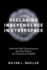 Declaring Independence in Cyberspace: Internet Self-Governance and the End of Us Control of Icann