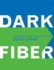 Dark Fiber: Tracking Critical Internet Culture (Electronic Culture: History, Theory and Practice)