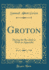 Groton: During the Revolution With an Appendix (Classic Reprint)