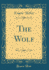 The Wolf (Classic Reprint)