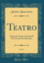 Teatro, Vol. 6: Amor De Amar; Libertad! El Tren De Los Maridos (Classic Reprint)