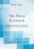 The Field Engineer: a Handy Book of Practice in the Survey, Location, and Track-Work of Railroads (Classic Reprint)