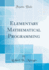 Elementary Mathematical Programming (Classic Reprint)