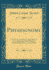 Physiognomy Or the Corresponding Analogy Between the Conformation of the Features, and the Ruling Passions of the Mind Classic Reprint