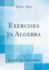 Exercises in Algebra (Classic Reprint)