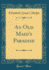 An Old Maid''S Paradise (Classic Reprint)