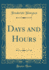 Days and Hours Classic Reprint