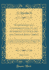 Meditations and Contemplations on the Sufferings of Our Lord and Saviour Jesus Christ, Vol. 1 of 2: in Which the History of the Passion, as Given By the Four Evangelists, is Connected, Harmonised, and Explained; With Suitable Prayers and Offices of Devoti