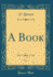 A Book, Vol. 1 (Classic Reprint)