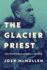 The Glacier Priest: Father Bernard Hubbard and America's Last Frontier