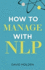 How to Manage With Nlp (3rd Edition)