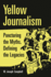 Yellow Journalism: Puncturing the Myths, Defining the Legacies