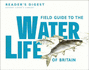 Field Guide to the Water Life of Britain (Nature Lover's Library)