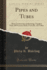 Pipes and Tubes: Their Construction and Jointing, Together With All Necessary Rules, Formul, and Tables (Classic Reprint)
