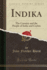 Indika the Country and the People of India and Ceylon Classic Reprint