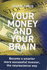 Your Money and Your Brain: How the New Science of Neuroeconomics Can Help Make You Rich