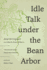 Idle Talk Under the Bean Arbor: A Seventeenth-Century Chinese Story Collection
