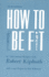 How to Be Fit: New Revised Edition