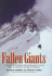 Fallen Giants: a History of Himalayan Mountaineering From the Age of Empire to the Age of Extremes