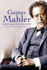 Gustav Mahler: Der Fremde Vertraute Biographie