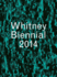 Whitney Biennial 2014