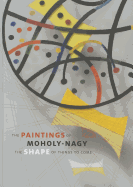 The Paintings of Moholy-Nagy the Shape of Things to Come