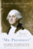 Mr. President: George Washington and the Making of the Nation's Highest Office