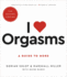 I Love Orgasms: a Guide to More