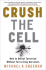 Crush the Cell: How to Defeat Terror Without Terrorizing Ourselves