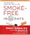 Smoke Free in 30 Days: the Painless, Permanent Way to Quit for Good
